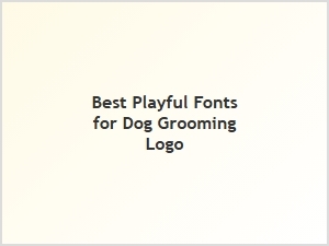 Best Playful Fonts for a Dog Grooming Logo